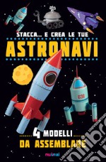 Stacca... e crea le tue astronavi. Ediz. a colori libro