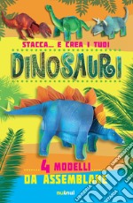 Stacca... e crea i tuoi dinosauri. Ediz. a colori libro