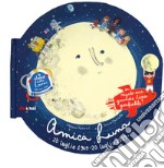 Amica Luna. Ediz. a colori. Con gadget libro