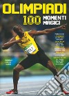 Olimpiadi. 100 momenti magici. Ediz. illustrata libro