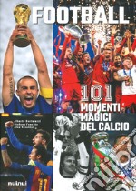 Football. 111 momenti magici del calcio. Ediz. illustrata libro