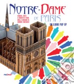 Notre-Dame de Paris. Storia, arte e architettura dalle origini al grande incendio. Libro pop-up libro