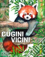 Cugini vicini. Alla scoperta del mondo dei mammiferi libro