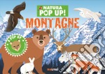 Montagne. Natura pop up! Ediz. a colori libro