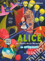 Alice nel paese delle meraviglie in origami. Ediz. a colori. Con Contenuto digitale per download e accesso on line