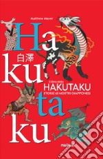 Il libro dello Hakutaku. Storie di mostri giapponesi. Ediz. a colori libro