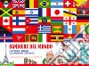 Bandiere del mondo. La storia dei vessilli e le immagini di tutti i paesi libro di Tomasinelli Francesco