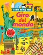 Giro del mondo. Il libro dei flip-flap. Ediz. a colori libro