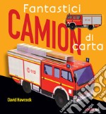 Fantastici camion di carta. Ediz. a colori libro