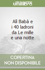 Alì Babà e i 40 ladroni da Le mille e una notte libro