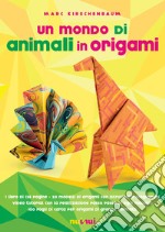 Un mondo di animali in origami. Ediz. illustrata. Con espansione online. Con gadget libro