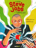 Io sono Steve Jobs. La mia vita da genio visionario libro