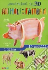 Animali della fattoria. Costruisci in 3D. Ediz. a colori. Con gadget libro