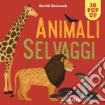 Animali selvaggi. Libro pop-up. Nuova ediz. libro