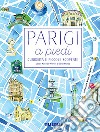 Parigi a piedi. Curiosità e piccole scoperte libro