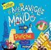 Le meraviglie del mondo. Il libro dei perché libro