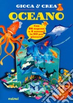 Oceano. Gioca e crea. Ediz. a colori libro