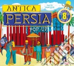 Antica Persia. Antiche civiltà pop up. Ediz. a colori libro