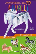 Cavalli. Costruisci in 3D. Ediz. a colori. Con gadget libro