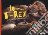 Io sono un T-Rex. La mia vita da piccolo dinosauro. Ediz. a colori libro