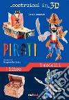 Pirati. Costruisci in 3D. Ediz. a colori. Con gadget libro
