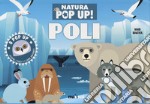 Poli. Natura pop-up! Ediz. a colori libro