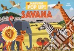 Savana. Natura pop-up! Ediz. a colori libro