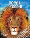 Occhi negli occhi. Leoni, tigri e felini del mondo libro