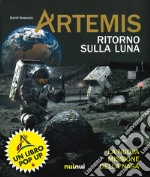 Artemis. Ritorno sulla Luna. La nuova missione della NASA libro