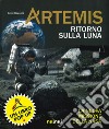 Artemis. Ritorno sulla Luna. La nuova missione della NASA libro