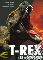 T-Rex. Il re dei dinosauri libro