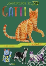 Gatti. Costruisci in 3D. Ediz. a colori. Con gadget