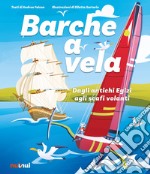 Barche a vela. Dagli antichi egizi agli scafi volanti. Ediz. a colori