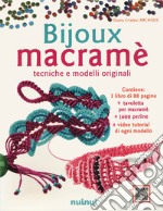 Bijoux macramé. Tecniche e modelli originali. Con Altri prodotti libro