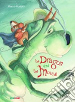 The dragon and the mouse. Ediz. a colori libro