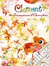 Clement the transparent chameleon. Ediz. a colori libro