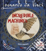 Leonardo Da Vinci. Incredible machines. Libro pop-up. Ediz. a colori libro