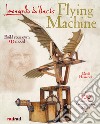 Leonardo Da Vinci's Flying machine. Ediz. illustrata. Con gadget libro