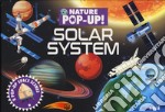 Solar system. Nature pop-up! Ediz. a colori libro