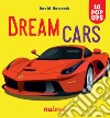 Dream cars. Ediz. a colori libro