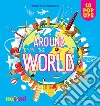 Around the world. Ediz. a colori libro