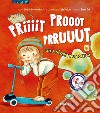 Priiiit prooot prruuut. Una storia rumorosa. Ediz. a colori libro