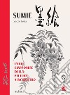 Sumie. L'arte giapponese della pittura a inchiostro. Nuova ediz. libro di Koike Shozo