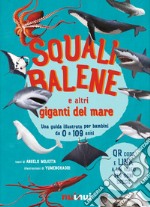 Squali, balene e altri giganti del mare. Una guida illustrata da 0 a 109 anni. Ediz. a colori