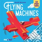 Flying machines. Ediz. a colori libro