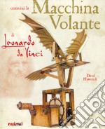 La macchina volante di Leonardo da Vinci libro