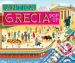 Antica Grecia. Libro pop up. Ediz. a colori libro