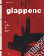 Giappone. La vita in zen. Ediz. illustrata libro