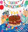 Buon compleanno. Ediz. a colori libro