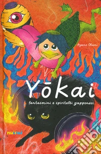 Yokai. Fantasmini e spiritelli giapponesi. Ediz. a colori libro